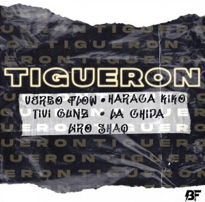 Verbo Flow Ft Haraca Kiko, Liroshaq, Tivi Gunz, La Chipa – Tigueron